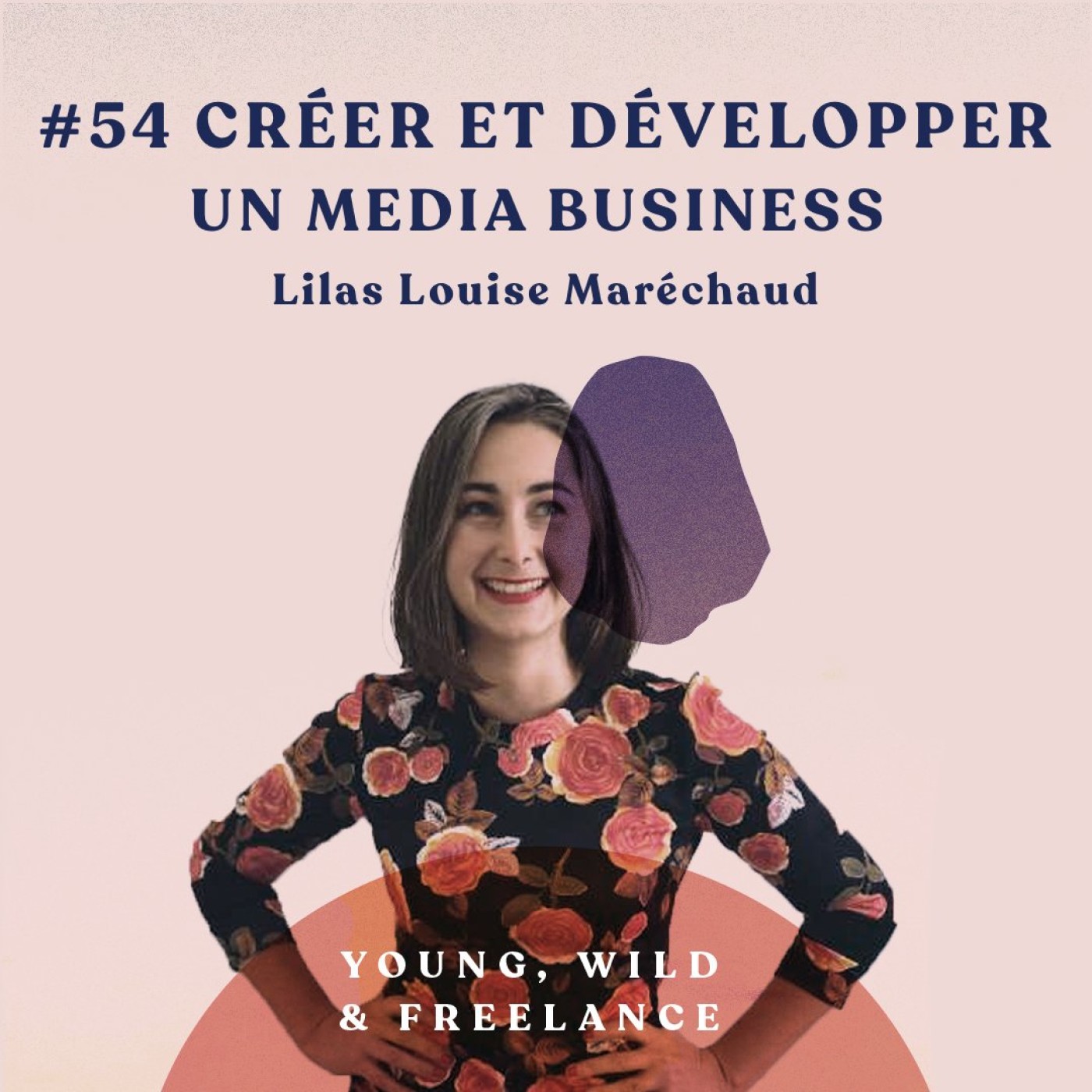 54. Créer et développer un media business - avec Lilas Louise Maréchaud