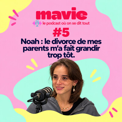 #5 Noah: Le divorce de mes parents m'a fait grandir trop tôt cover