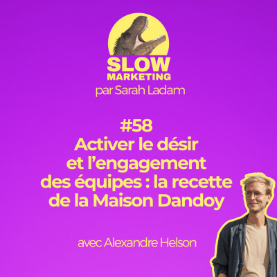 #58 - Activer le désir et l’engagement des équipes : la recette de la Maison Dandoy avec Alexandre Helson par Sarah Ladam cover