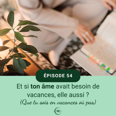 54 - Et si ton âme avait besoin de vacances, elle aussi ? (que tu sois en vacances où pas, on va parler des 4 types de repos !) cover