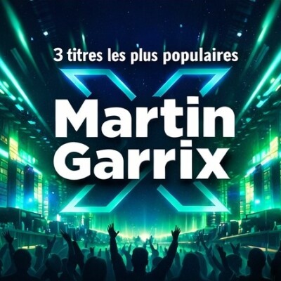 LES 3 TITRES LES PLUS POPULAIRES DE MARTIN GARRIX cover