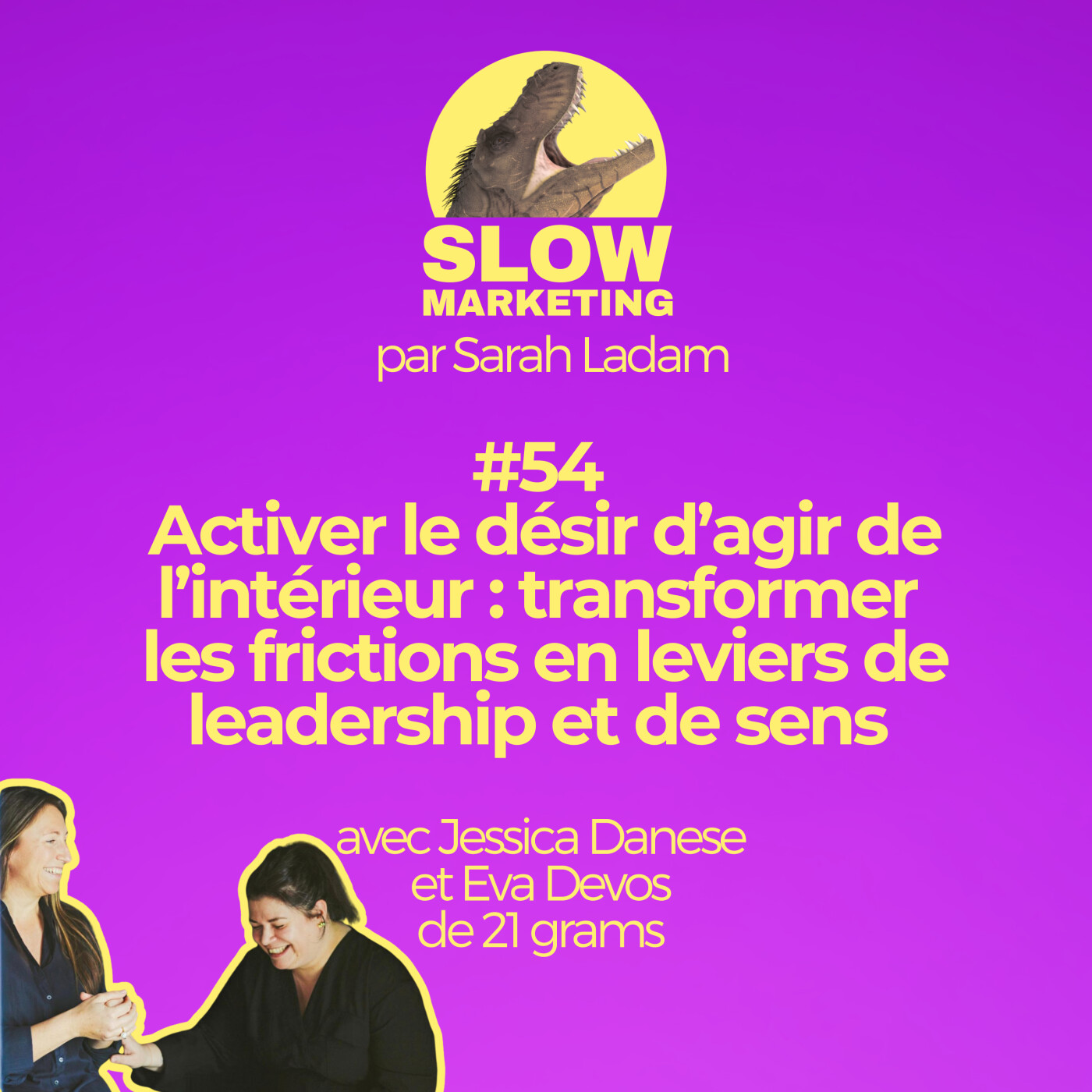 %2354 – Activer le désir d’agir de l’intérieur avec Jessica Danese et Eva Devos de 21 grams par Sarah Ladam