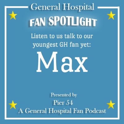 Episode 228: The Port Charles 411: Fan Spotlight - Max cover