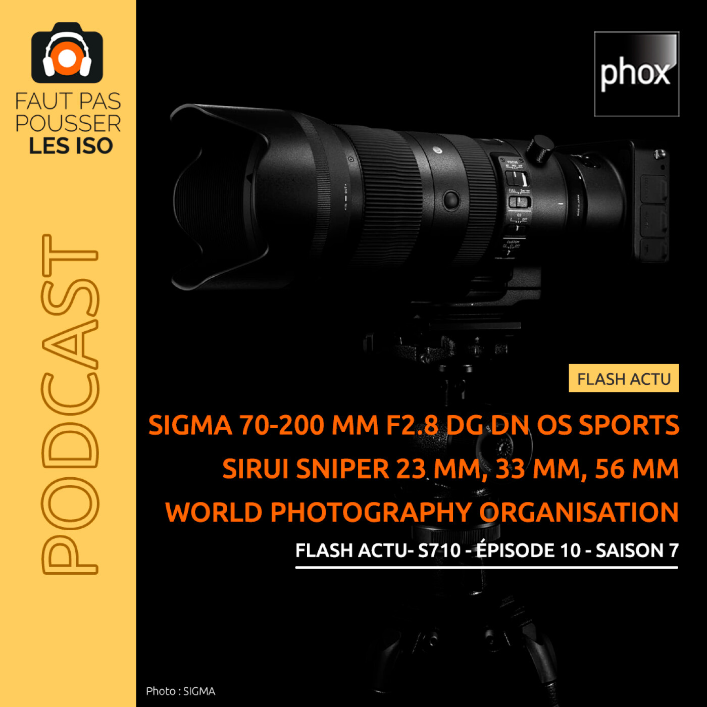 FLASH ACTU - S710 - Sigma 70-200 mm f/2,8 DG DN OS Sports, Sirui Sniper f/1,2, World Photography Organisation