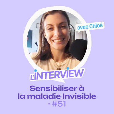 L’interview #51 • Chloé, sensibiliser à la maladie Invisible cover