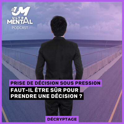 #81 DECRYTAGE - Faut-il attendre d'être sûr pour prendre une décision ? cover