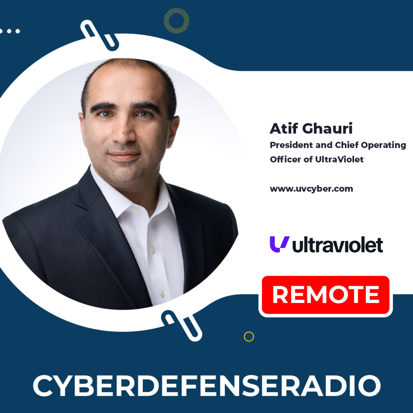 Cyber Defense Radio – Atif Ghauri - President and COO - UltraViolet Cyber – Hotseat Podcast – 2025
