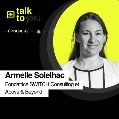 Talk to You EP#5, Armelle SOLELHAC, fondatrice du fonds à impact ABOVE & BEYOND cover
