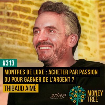 #313 - Montres de luxe : acheter par passion ou pour gagner de l'argent ? (Thibaud Aimé) cover