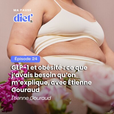 GLP-1 et obésité : ce que j’avais besoin qu’on m’explique, avec Étienne Gouraud cover