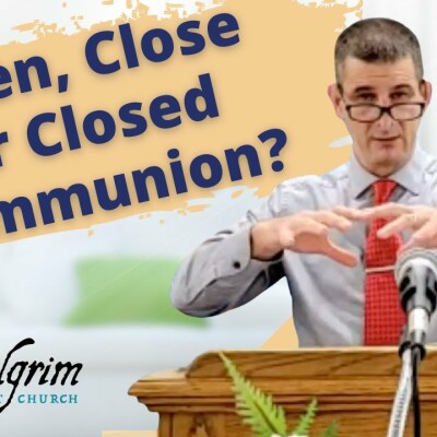 Open, Close or Closed Communion? A look into the scriptures! cover