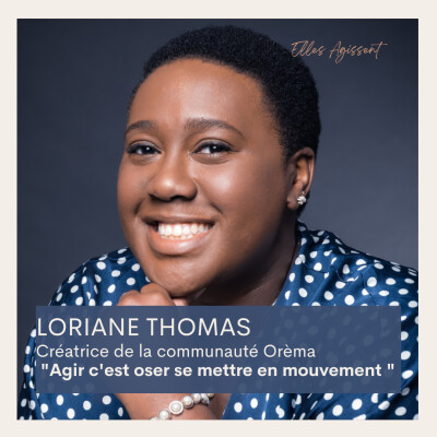 Teasing #35 Loriane Thomas Créatrice de la communauté Orèma "Agir c'est oser se mettre en mouvement" cover