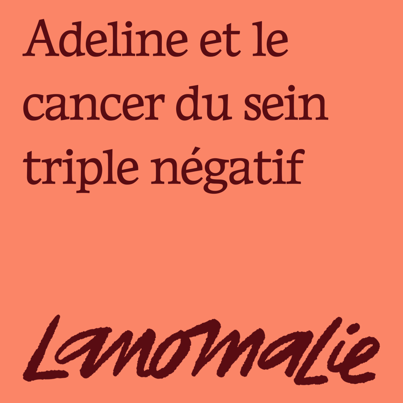 "Je n'ai pas vu mon cancer comme une condamnation mais comme une recommandation à vivre plus fort " - Adeline et le cancer du sein