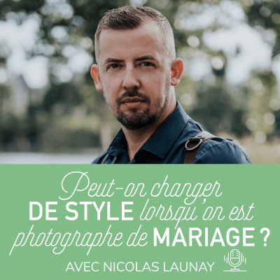 23. Peut-on changer de style lorsqu'on est photographe de mariage ? avec Nicolas Launay cover