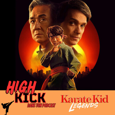 [48] Karaté Kid Legends | Le podcast qui cause des films d'arts martiaux cover