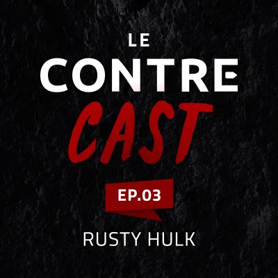 LeContreCast #03 - Rusty Hulk cover