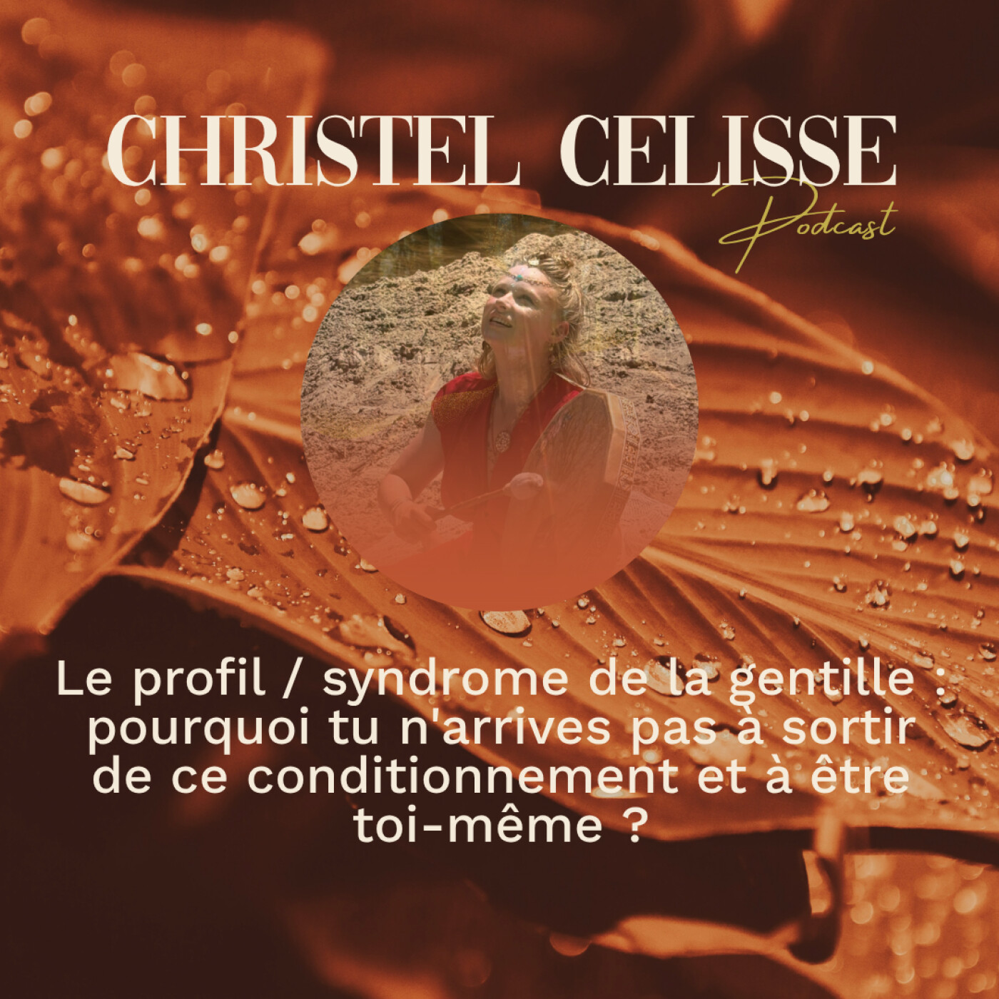Le profil / syndrome de la gentille : pourquoi tu n'arrives pas à sortir de ce conditionnement et à être toi-même ? episode artwork