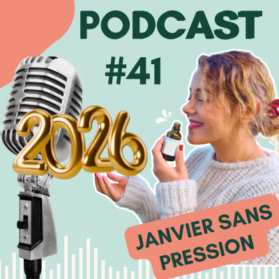 #41 Janvier SANS PRESSION : 3 huiles essentielles pour AVANCER AUTREMENT cover