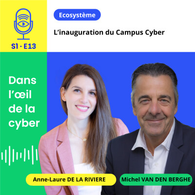 [S1E13] Campus Cyber - Michel Van Den Berghe, Président du Campus Cyber cover