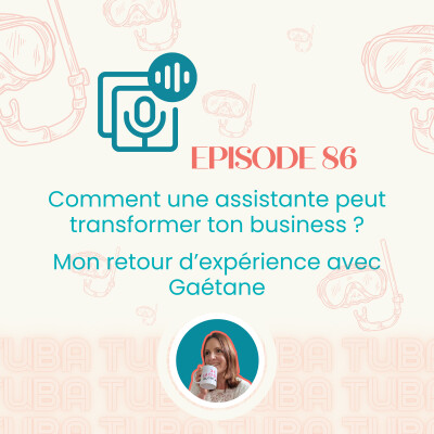 #86- Délégation : Comment une assistante peut transformer ton business – Mon retour d’expérience avec Gaétane cover