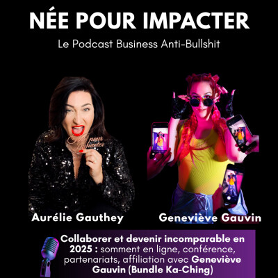 103. Collaborer et devenir incomparable en 2025 : sommet en ligne, conférence, affiliation avec Geneviève Gauvin (Bundle Ka-Ching) cover