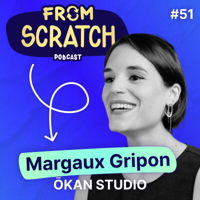 Pourquoi Eva Longoria a choisi sa marque ? - Margaux Gripon (Okan Studio) | FROM SCRATCH #51 cover
