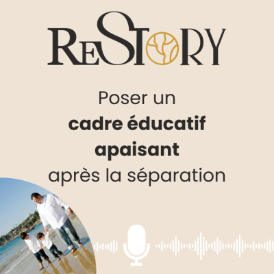 Ep. 5 - RECONSTRUIRE - Poser un cadre éducatif apaisant après la séparation cover