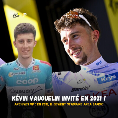 ARCHIVE VP : Kévin Vauquelin invité de Vélo Podcast en août 2021, tout juste stagiaire Arkea Samsic! cover