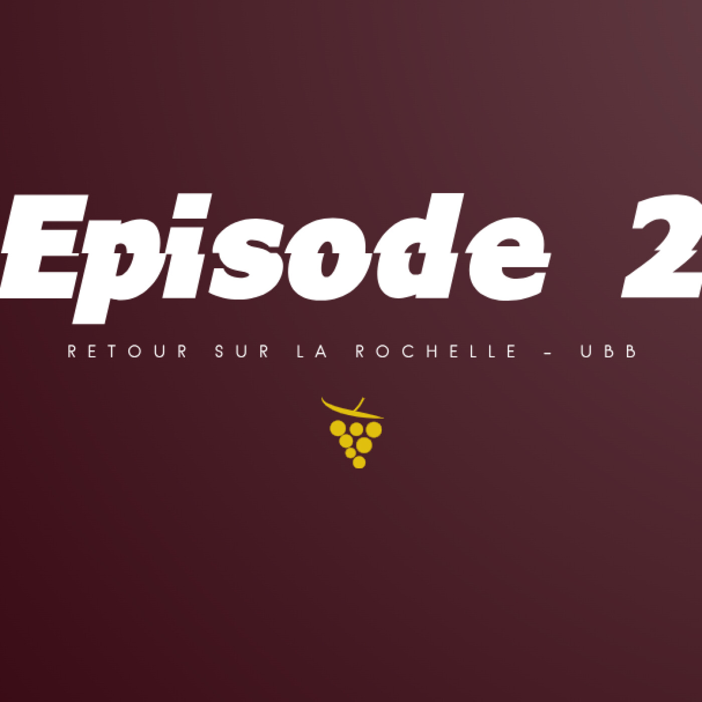Episode 2 - Retour sur Stade Rochelais - UBB episode artwork