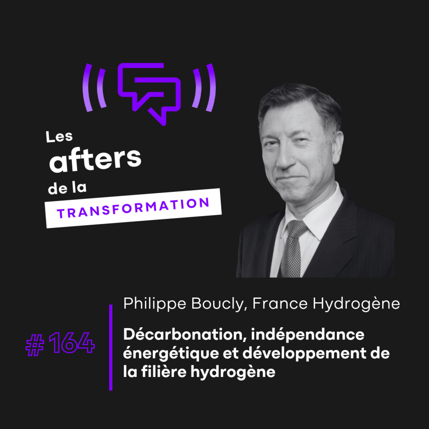 #164 Philippe Boucly (France Hydrogène) : Décarbonation, indépendance énergétique et développement de la filière hydrogène