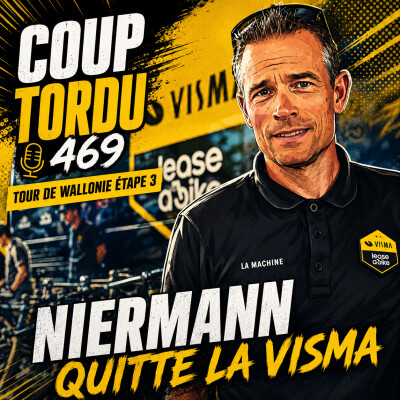 COUP TORDU 469 : NIERMANN QUITTE LA VISMA + TOUR DE WALLONIE ETAPE 3 cover