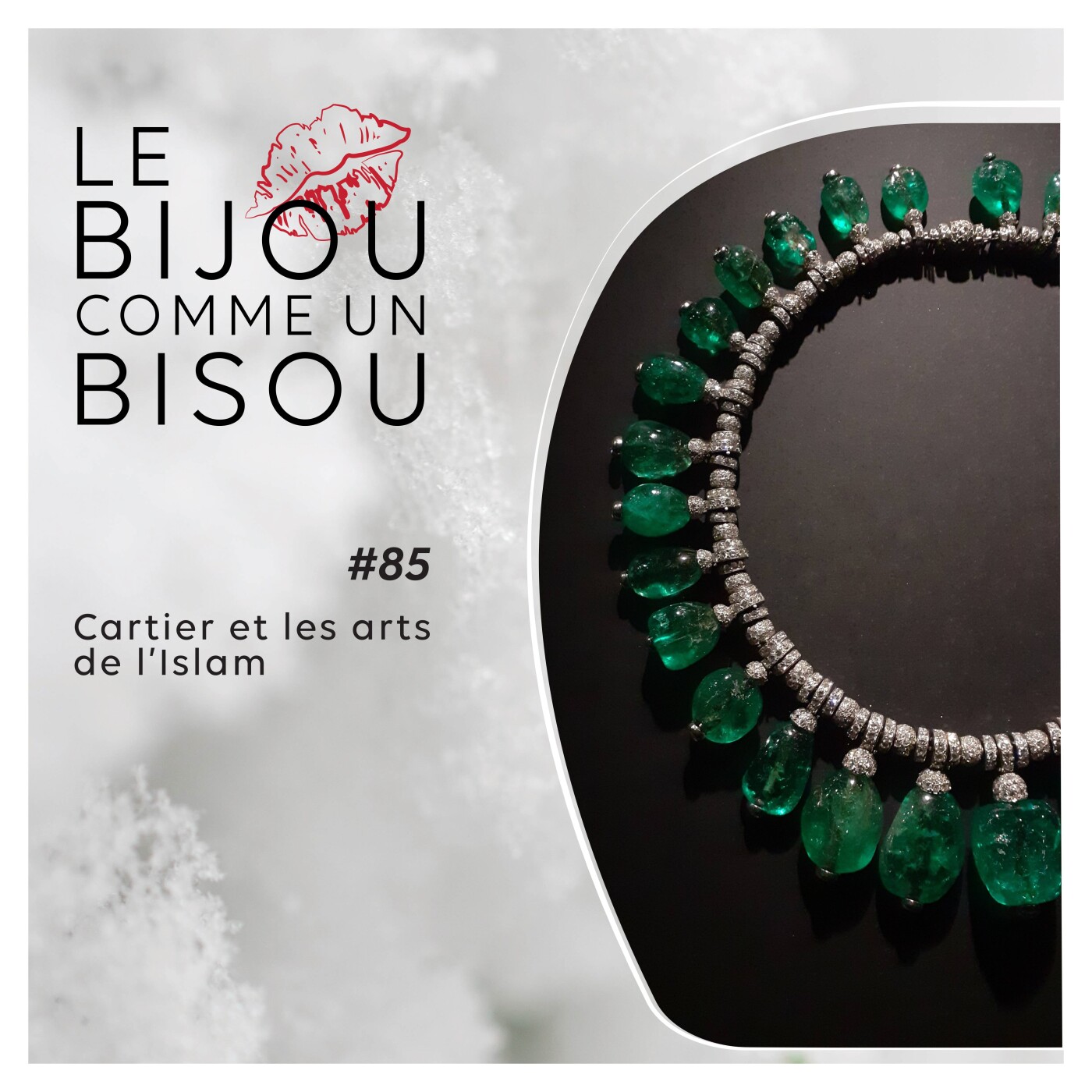 Le bijou comme un bisou #85 Cartier et les Arts de l'Islam episode artwork