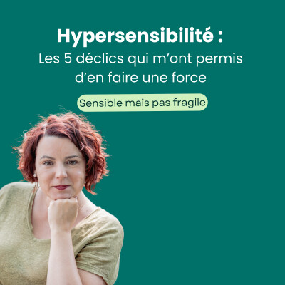 Hypersensibilité : les 5 déclics qui m'ont permis d'en faire une force cover