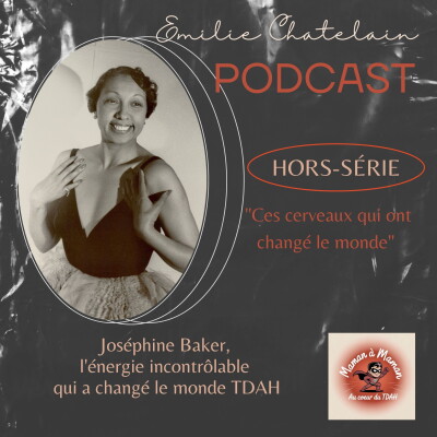 26 : Joséphine Baker, l'énergie incontrôlable qui a changé le monde TDAH cover