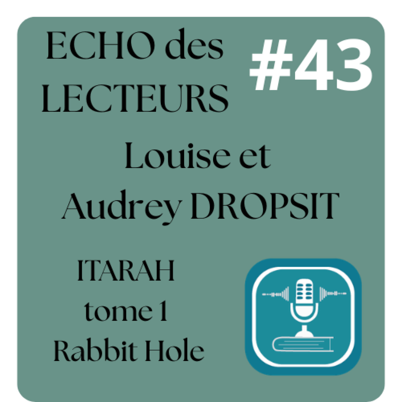 #43 ÉCHO DES LECTEURS  – Itarah Rabbit Hole (Tome 1) : Louise et Audrey Dropsit se rencontrent episode artwork