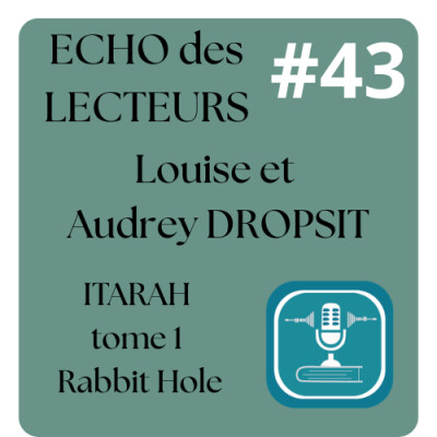 #43 ÉCHO DES LECTEURS  – Itarah Rabbit Hole (Tome 1) : Louise et Audrey Dropsit se rencontrent cover