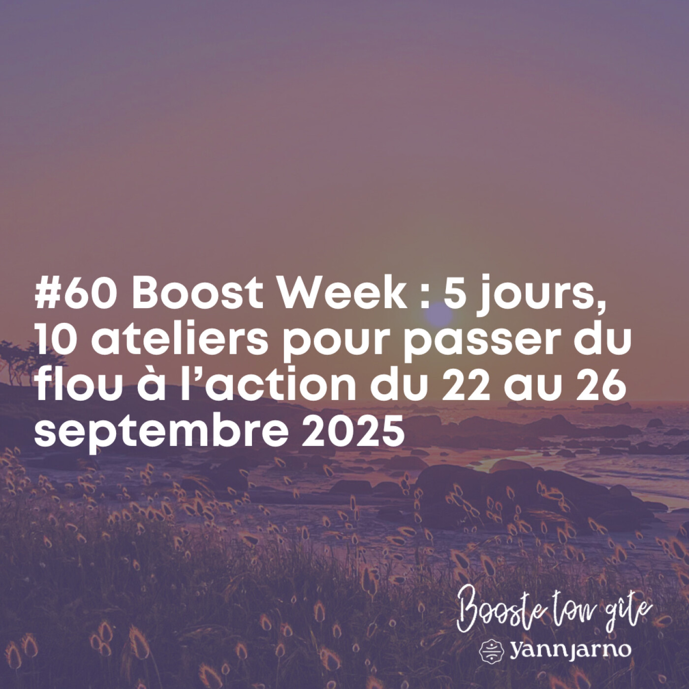 #60 Boost Week : 5 jours, 10 ateliers pour passer du flou à l’action du 22 au 26 septembre 2025