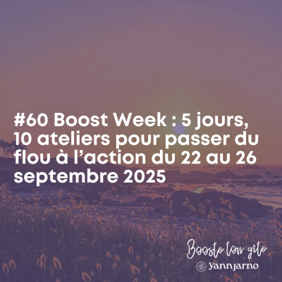 #60 Boost Week : 5 jours, 10 ateliers pour passer du flou à l’action du 22 au 26 septembre 2025 cover
