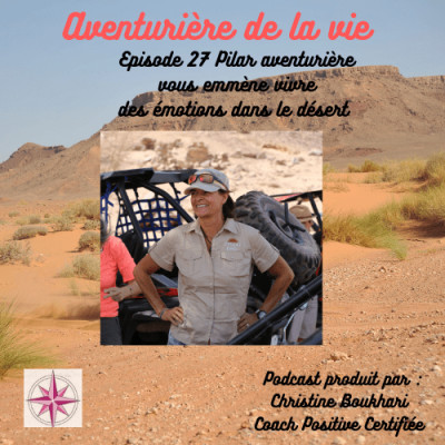 Episode n° 27 Pilar aventurière vous emmène vivre des émotions dans le désert cover