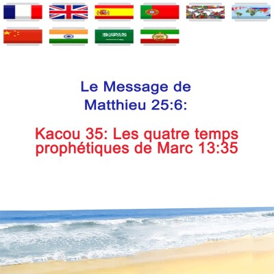 Kc.35 — Les quatre temps prophétiques de Marc 13 :35 — Prophète Kacou Philippe cover
