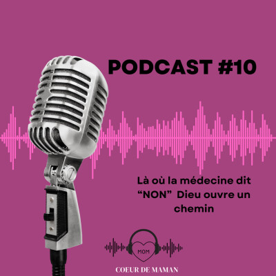 Episode 10 : Là où la médecine dit non, Dieu ouvre un chemin cover