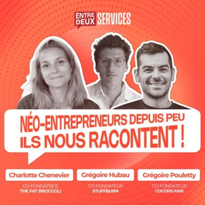 #2 - Néo-entrepreneurs depuis peu, ils nous racontent ! Avec Charlotte Chenevier, Grégoire Pouletty et Grégoire Hubau cover
