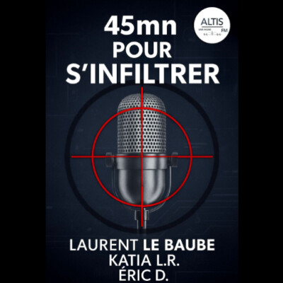 ALTIS FM - 45 MINUTES POUR S'INFILTRER - LAURENT LE BAUBE - SAGA GSR AVEC GABRIELLES T REGENT cover