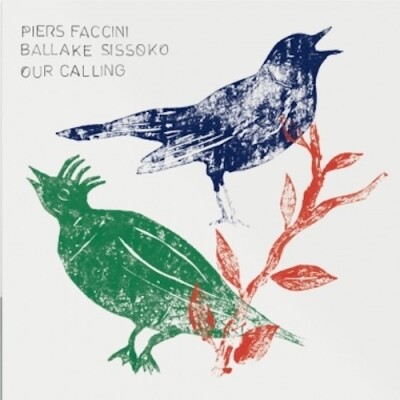 Piers Faccini & Ballaké Sissoko : Our Calling (2025) cover
