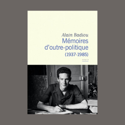 Alain Badiou - Mémoires d'outre-politique : 1937-1985 cover