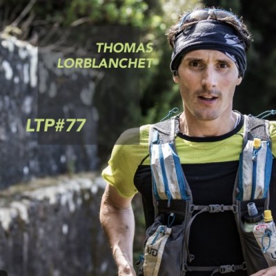 LTP#77 THOMAS LORBLANCHET "CONNAITRE LA RAISON PROFONDE DE NOTRE PRATIQUE" cover