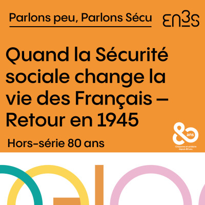 [Hors-série 80 ans] Quand la Sécurité sociale change la vie des Français - Retour en 1945 cover