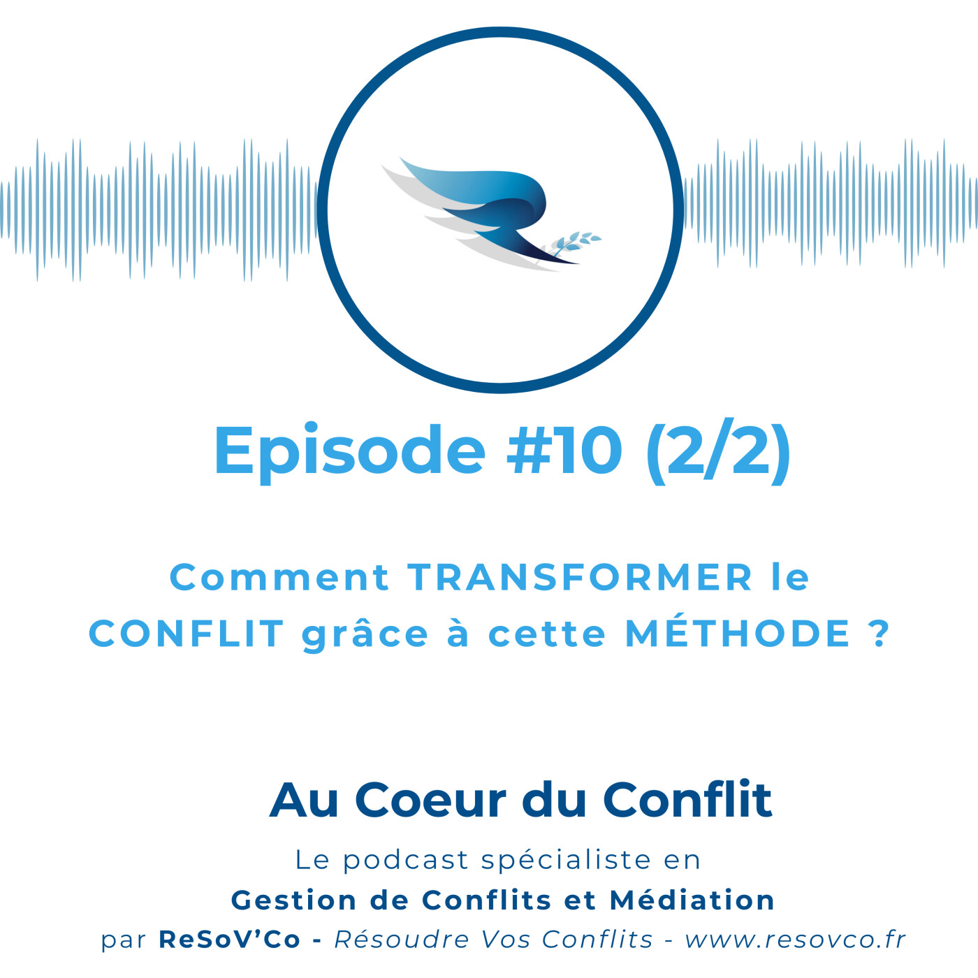 10. Comment TRANSFORMER le CONFLIT grâce à cette MÉTHODE ? (2/2) episode artwork