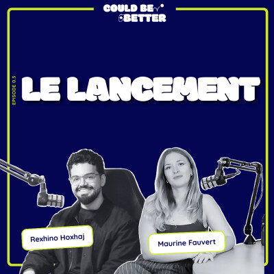 0.5 - Le lancement / Could Be Better Podcast cover
