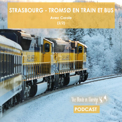 184 - Strasbourg - Tromsø en train et bus - Avec Carole (2/2) cover